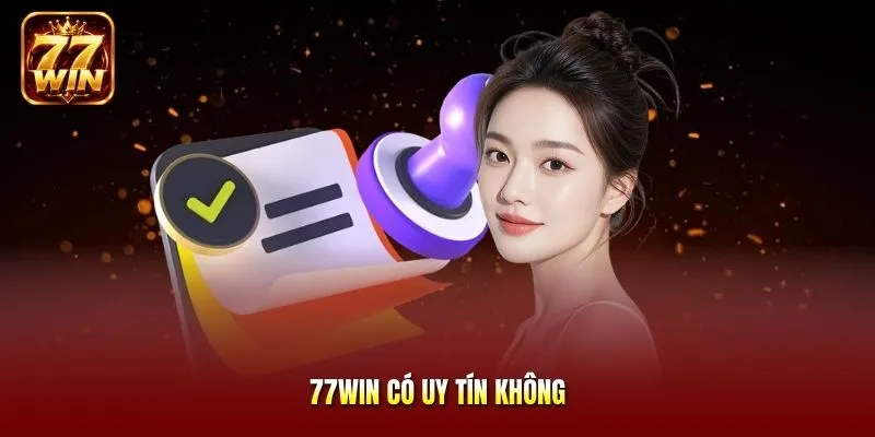 77Win có uy tín không