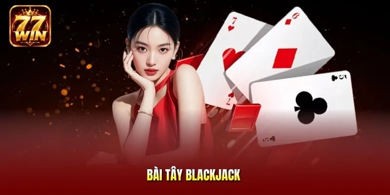 Bài tây blackjack