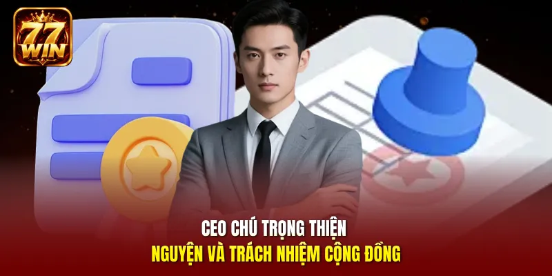 CEO chú trọng thiện nguyện và trách nhiệm cộng đồng
