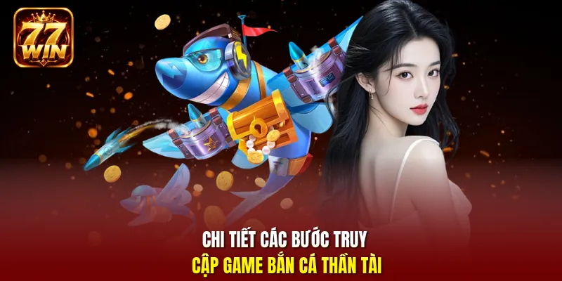 Bắn cá Thần Tài với lối chơi đơn giản, vũ khí mạnh mẽ