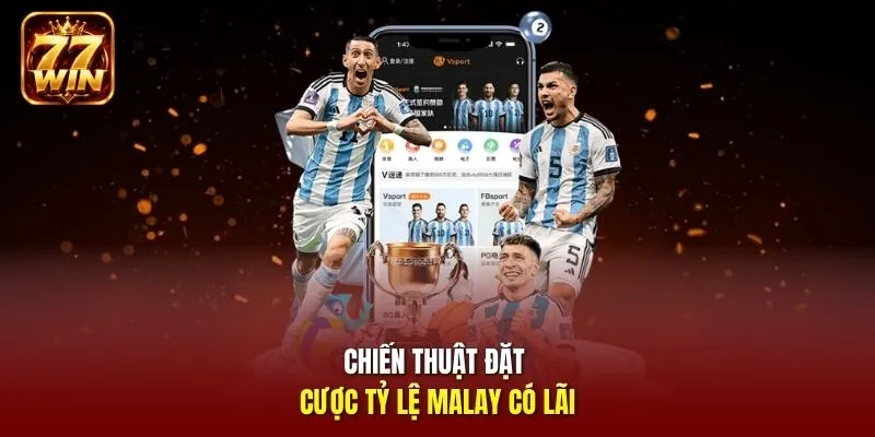Chiến thuật đặt cược tỷ lệ Malay có lãi