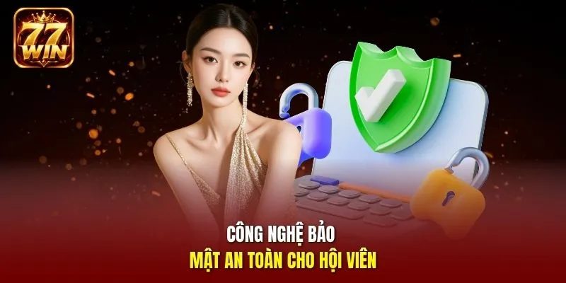 Công nghệ bảo mật an toàn cho hội viên