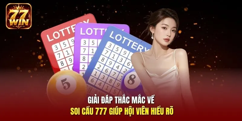 Giải đáp thắc mắc về soi cầu 777 giúp hội viên hiểu rõ