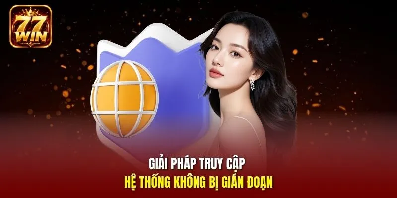 Giải pháp truy cập hệ thống không bị gián đoạn