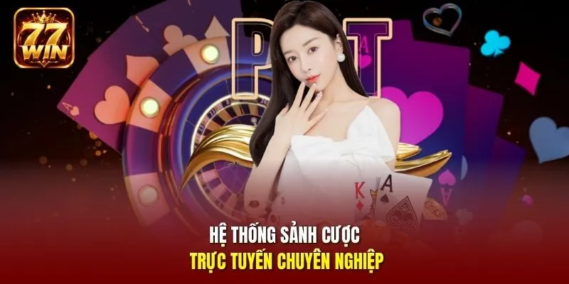 Hệ thống sảnh cược trực tuyến chuyên nghiệp