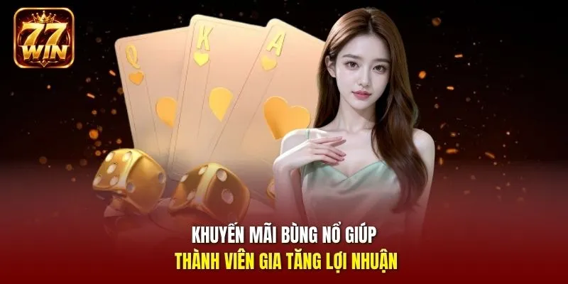Khuyến mãi bùng nổ giúp thành viên gia tăng lợi nhuận