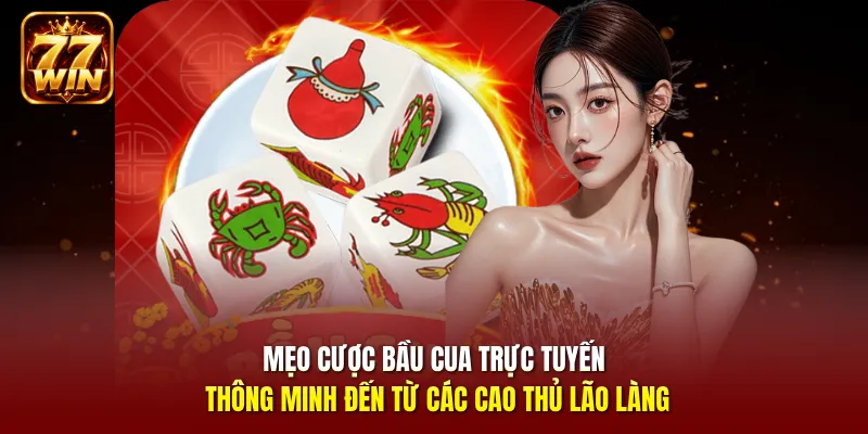 Mẹo cược bầu cua trực tuyến thông minh đến từ các cao thủ lão làng