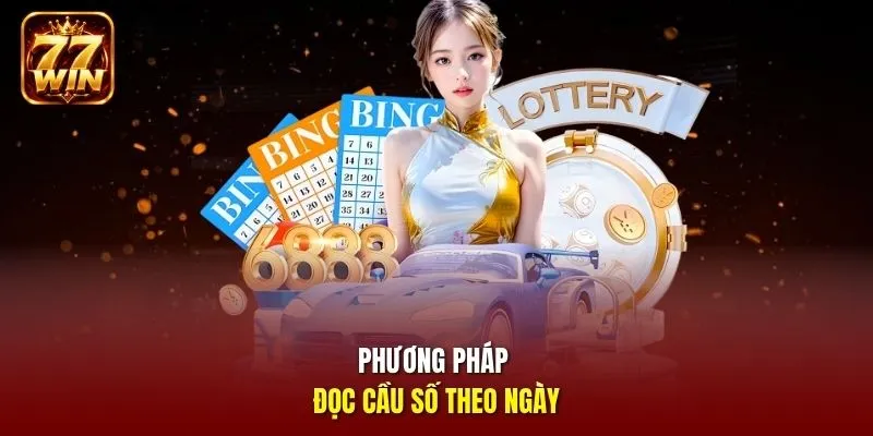 Phương pháp đọc cầu số theo ngày