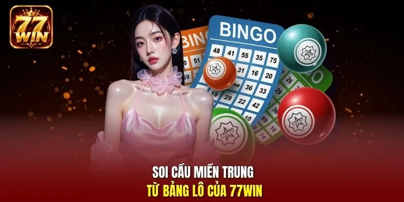 Soi cầu miền Trung từ bảng lô của 77Win