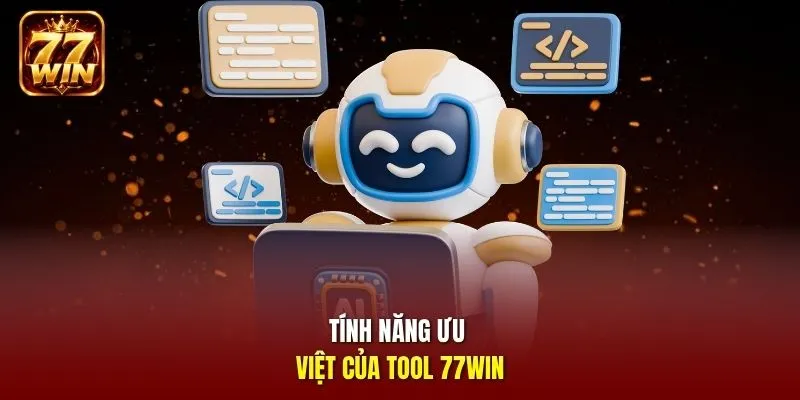 Tính năng ưu việt của tool 77Win